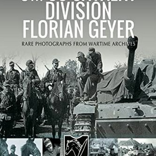 Stream ^Ebook 8th SS Cavalry Division Florian Geyer Rare Photographs