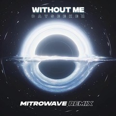 Dayseeker - Without Me (MitroWave Remix)