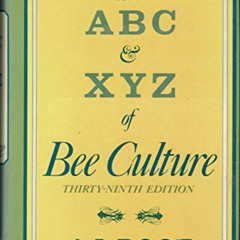 GET EBOOK 💙 ABC and Xyz of Bee Culture by  A. I. Root [EBOOK EPUB KINDLE PDF]