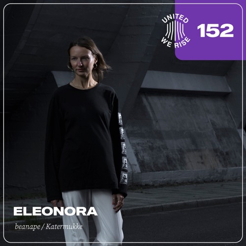 Eleonora presents United We Rise Podcast Nr. 152