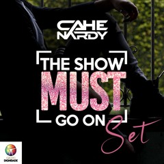 CAHE NARDY - The Show Must Go On - DJ SET