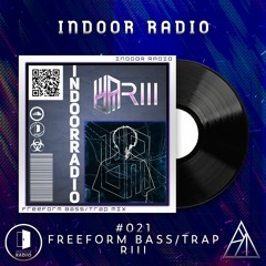 INDOOR RADIO Guest Mix: #021 RIII [Freeform Bass/Trap]