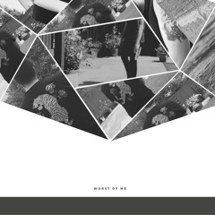 Worst Of Me (Prod. By Scandi x Instinct x Makii)