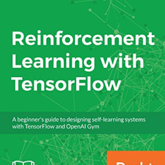 FREE EBOOK ✓ Reinforcement Learning with TensorFlow: A beginner's guide to designing