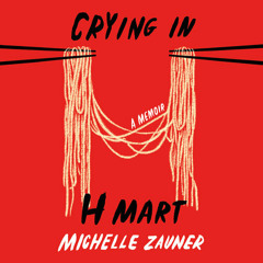 Crying in H Mart by Michelle Zauner, read by Michelle Zauner