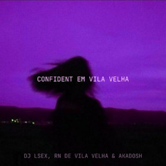 MT - CONFIDENT EM VILA VELHA ((DJ LSEX, RN DE VILA VELHA & AKADOSH))
