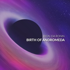 ✪ The Birth Of Andromeda [FREE DOWNLOAD]