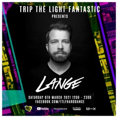 Lange - Trip The Light Fantastic Guest Mix - 6 Mar 2021