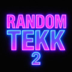 Random Tekk 2