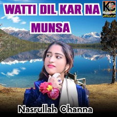 Watti Dil Kar Na Munsa
