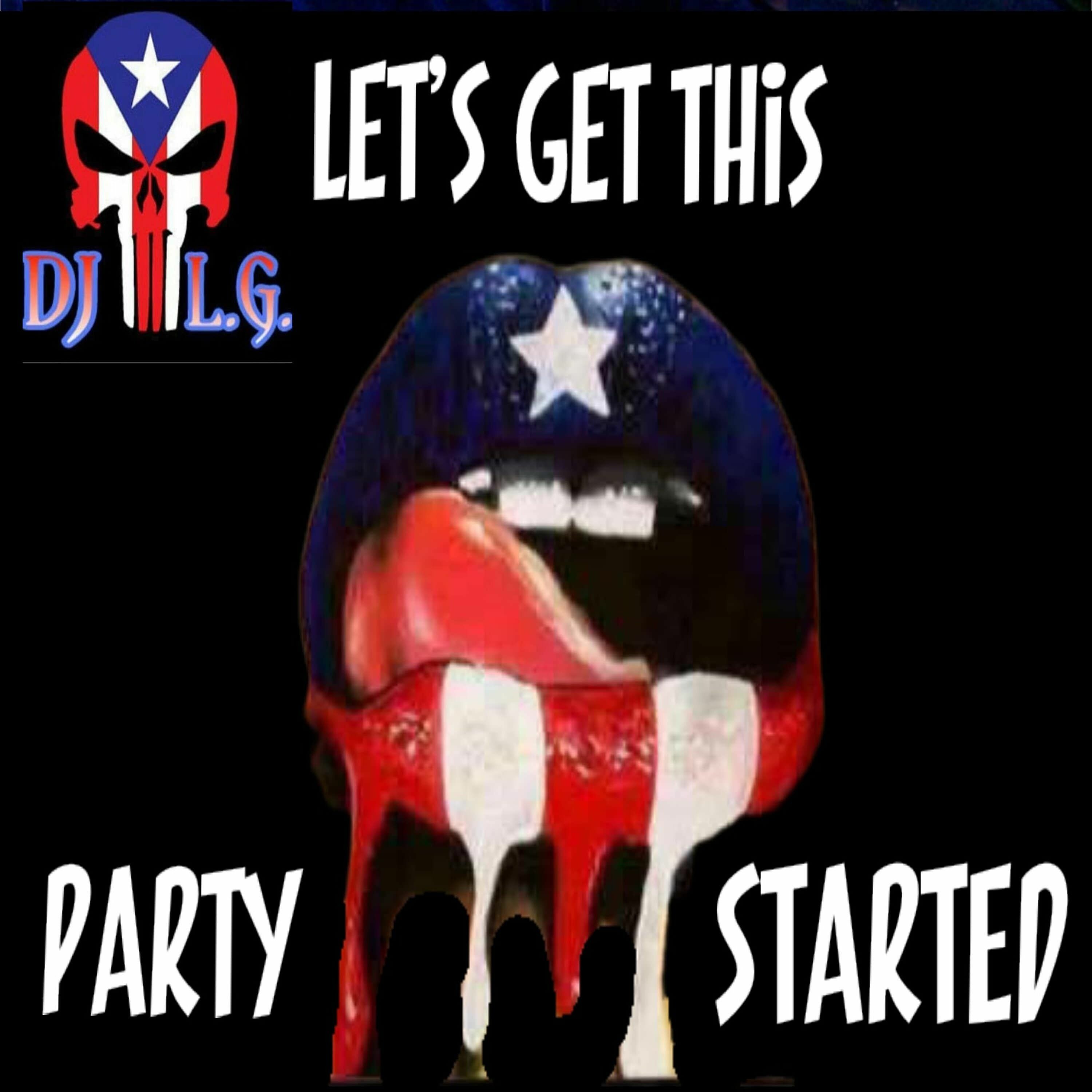 DJ L.G LET'S GET THIS PARTY STARTED DANCE MIX episode artwork