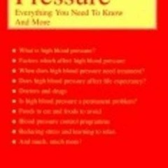 READ [PDF EBOOK EPUB KINDLE] High Blood Pressure: Everything You Need to Know and Mor
