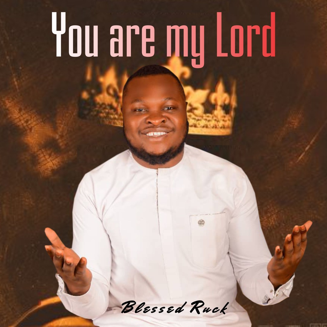 Stream You are my lord by Blessed Ruck | Listen online for free on ...