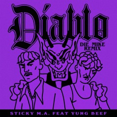 Sticky M.A. - Diablo (DIE MIKE Remix) ft. Yung Beef