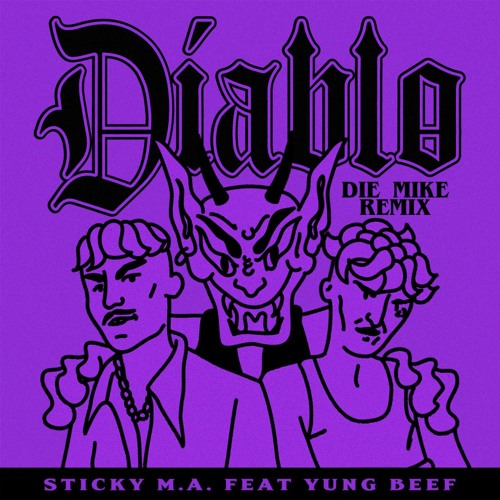 Stream Sticky M.A. - Diablo (DIE MIKE Remix) ft. Yung Beef by DIE MIKE |  Listen online for free on SoundCloud