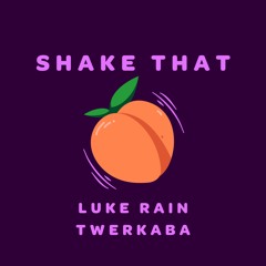 Luke Rain, Twerkaba - Shake That