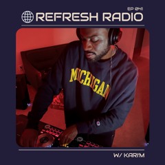 Refresh Radio Episode 041 w/ KARI'M