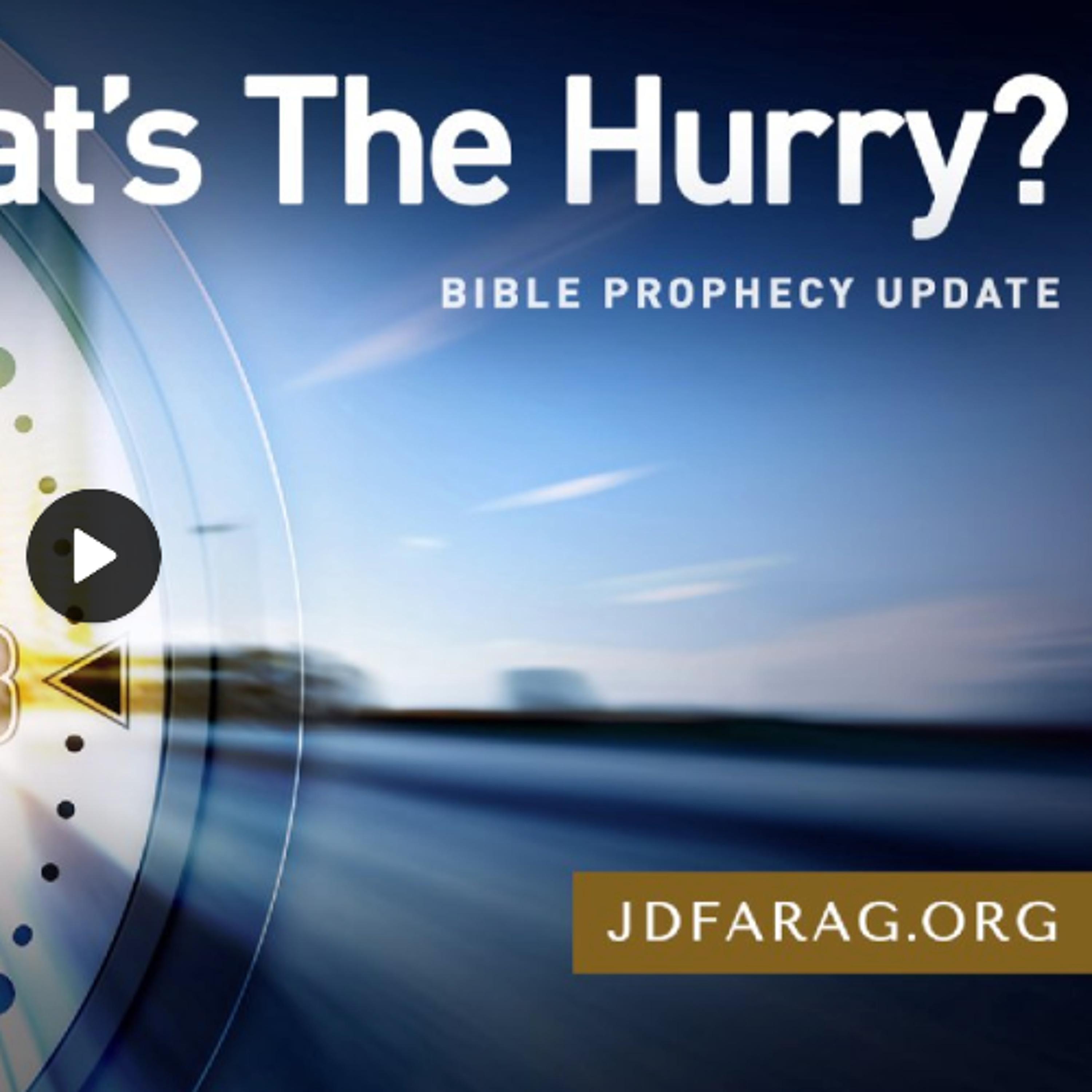 Bible Prophecy Update - What's The Hurry? by JD Farag episode artwork