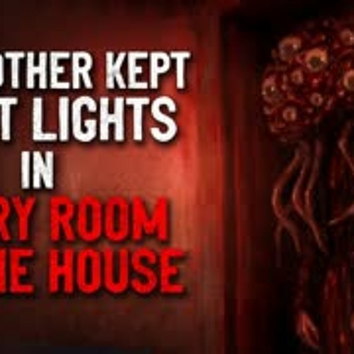 'My mother kept night lights in every room of the house' Creepypasta