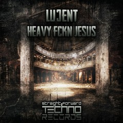 Lucent - Heavy Fckn Jesus (SFTR015)