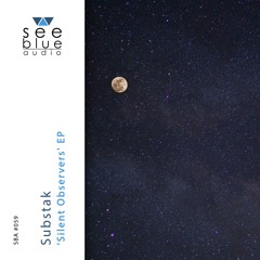 'Silent Observers' EP (preview) – Substak (See Blue Audio SBA #059)