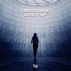 CROSSWIRE - Live It Up (Original Mix)