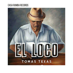Tomas Texas - El Loco [Casa Rumba Records]