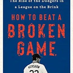 ( DAdE9 ) How to Beat a Broken Game: The Rise of the Dodgers in a League on the Brink by  Pedro Mour