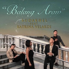 Balang Araw - Budakhel & Katrina Velarde (Original Song)