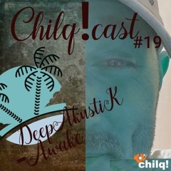 chilqcast no. 19 - deepakustik