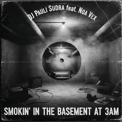 DJ Pauli Sudra feat. Noa Vex - SMOKIN IN THE BASEMENT AT 3AM