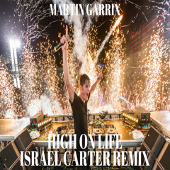 Martin Garrix feat. Bonn - High On Life (Israel Carter Remix)