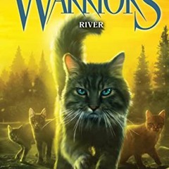 Get [EBOOK EPUB KINDLE PDF] Warriors: A Starless Clan #1: River by  Erin Hunter 💜