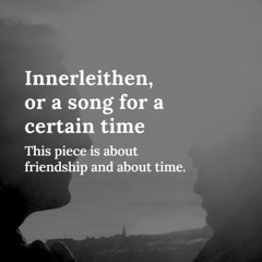 Innerleithen, or a song for a certain time