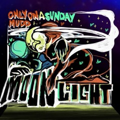 OnlyOnaSunday- Moonlight (prod. Mudd & badm00d)