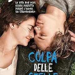 [Read] Online Colpa delle stelle: L'amore è una malattia dalla quale non vuoi guarire (Italian