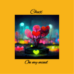 Chux - On My Mind