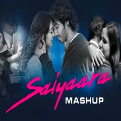 Saiyaara Mega (Mashup)