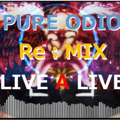 PURE ODIO REMIX HDcustom LIVE A LIVE in Last chapter