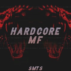 SMTS - HARDCORE MF [FREE DL]