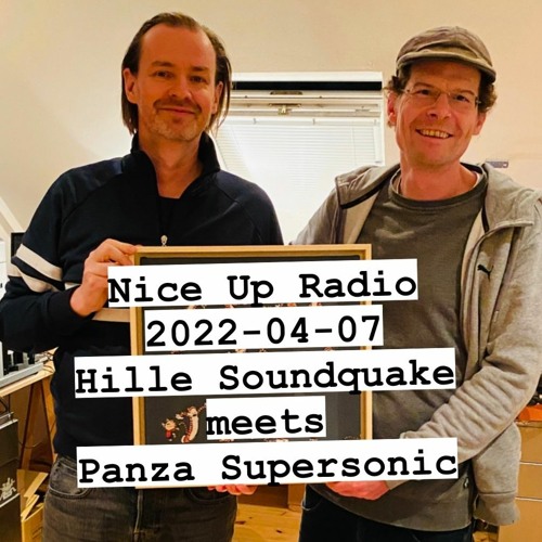 2022-04-07 Nice Up Radio - Hille (Soundquake) & Panza (Supersonic)