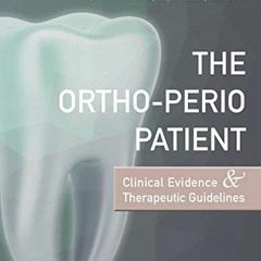 FREE EBOOK 📘 The Ortho-Perio Patient: Clinical Evidence & Therapeutic Guidelines by