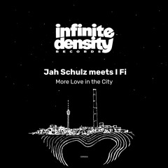 Jah Schulz meets I Fi - More Love In The City + Dub  (Snippet, IDR004)