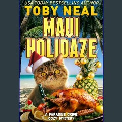 [ebook] read pdf ⚡ Maui Holidaze: Cat Cozy Humor (Paradise Crime Cozy Mystery Book 4) Full Pdf
