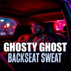 Ghosty Ghost  - BACKSEAT SWEAT