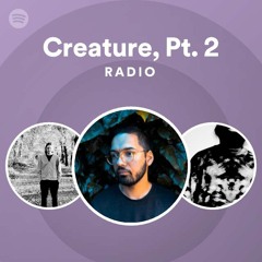 Creature, Pt. 2 Radio