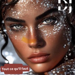 DJ K.R.U.M. 🌼 Tout ce qu’il faut 🌼 30-08-2025