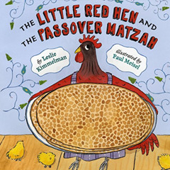 GET PDF ✓ The Little Red Hen and the Passover Matzah by  Leslie Kimmelman &  Paul Mei