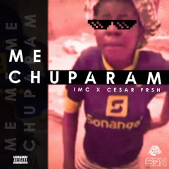 ME CHUPARAM (IMC & CESAR FRSH)