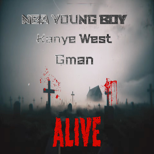 NBA Young Boy,Kanye Wast,Gman-ALIVE
